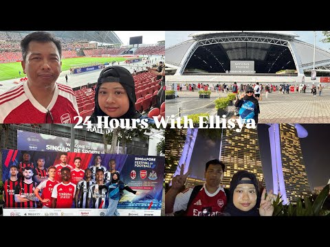 Ellisya take over the vlog again | Arsenal vs Ac Milan in Singapore | 24 hours with Ellisya 