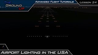 Airport Lighting - Taxiway, Runway, Approach - USA (FAA) | Advanced Flight Tutorials | Lesson 24
