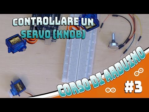 Corso base di Arduino 3 - Controllare un servo con un potenziometro [KNOB]