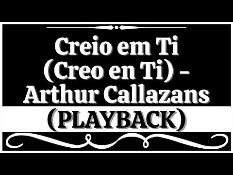 Creio em Ti (Creo en Ti) - Arthur Callazans feat Anderson Freire (Playback Legendado)