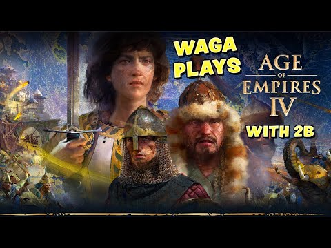 WAGA PLAYS AGE OF EMPIRES IV WITH 2B!