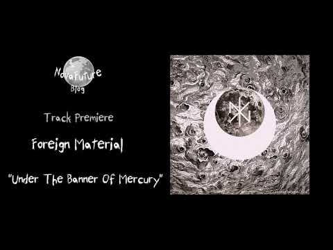 Foreign Material - Under The Banner Of Mercury [NOR015 | Norite | Premiere]