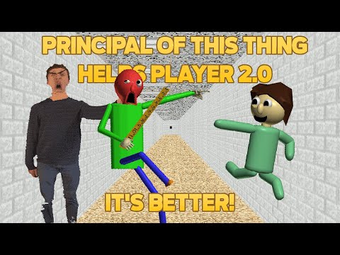 It's Better! | Principal of this thing Helps Player 2.0 [Baldi's Basics Mod]