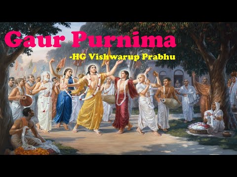 Gaur Purnima Morning Class | HG Vishwarup Prabhuji
