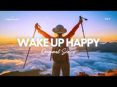 Wake Up Happy ✨ Good Morning Music & Positive Energy | Chillmomusic
