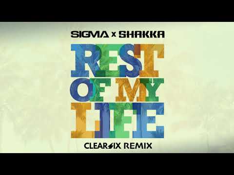 Sigma, Shakka - Rest Of My Life (Clear Six Edit)