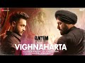 Vighnaharta | ANTIM: The Final Truth | Salman Khan, Aayush S, Varun Dhawan | Ajay G, Hitesh,Vaibhav Vighnaharta | ANTIM: The Final Truth | Salman Khan, Aayush S, Varun Dhawan | Ajay G, Hitesh,Vaibhav