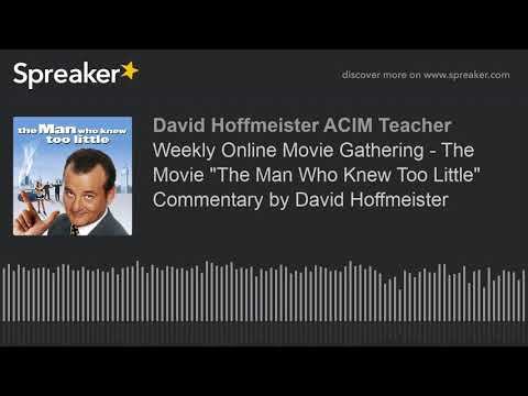 Weekly Online Movie Gathering - The Movie "The Man Who Knew Too Little"  Commentary by David Hoffmei