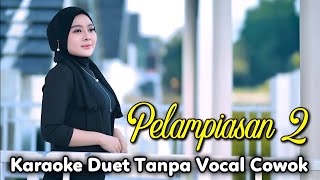 Download lagu PELAMPIASAN 2 Karaoke Duet Tanpa Vocal Cowok mp3