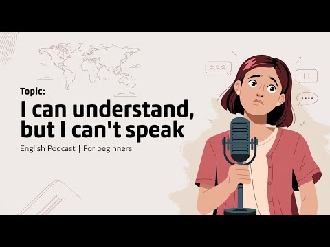 English Podcast: Understand English But Can’t Speak? 🗣️ Tips to Start Speaking Confidently!