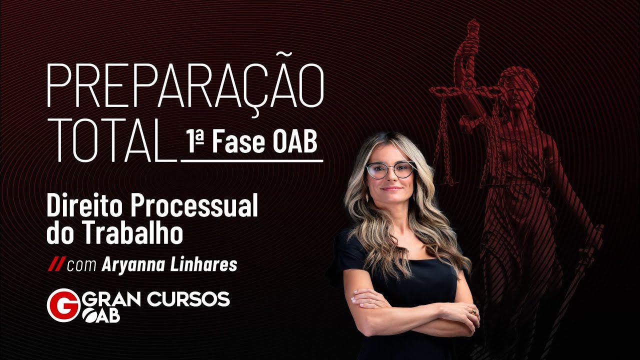Preparação - 1ª Fase OAB - Direito Processual do Trabalho - Profª. Aryanna Linhares