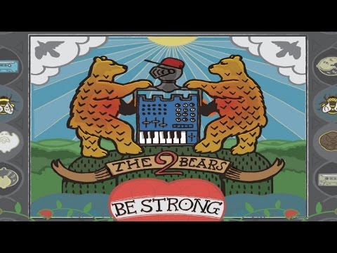 The 2 Bears - Be Strong (Album Stream)