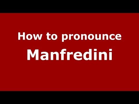 How to pronounce Manfredini