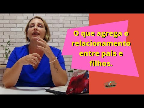 O que agrega o relacionamento entre pais e filhos.