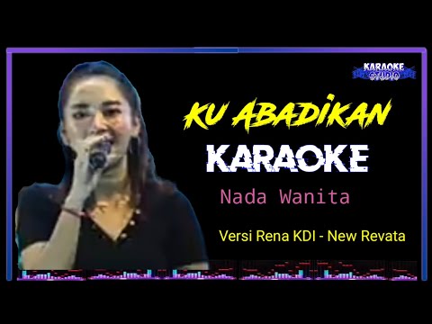 Ku Abadikan - KARAOKE NADA WANITA | Versi Rena KDI New Revata ( HD )
