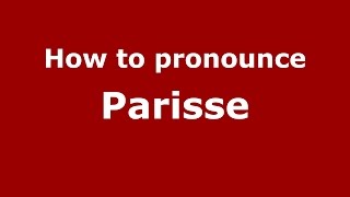 How to pronounce Parisse