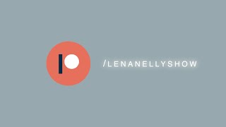 • My Patreon • [lenanellyshow.]