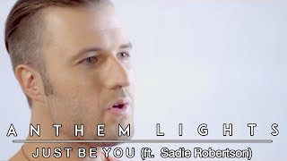 Just Be You | Anthem Lights feat. Sadie Robertson