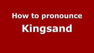 How to pronounce Kingsand