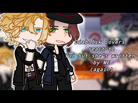 Diabolik Lovers React to Yui but she's written by me (again) ~ Diabolik lovers react (+Mukami bros)