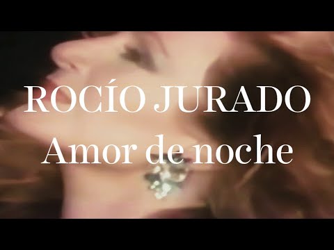 Rocío Jurado | Amor de noche (Videoclip)