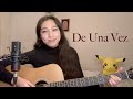 Selena Gomez De Una Vez Acoustic Cover By Emily Paquette