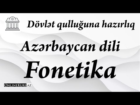 Dövlət qulluğuna hazırlıq . Azərbaycan dili . Fonetika. Dərs 1