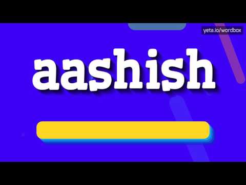 AASHISH - HOW TO PRONOUNCE IT!?
