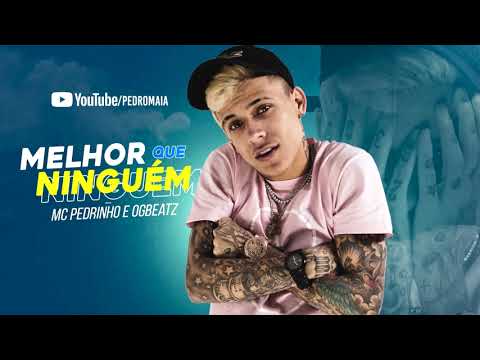 MC Pedrinho feat OGbeatzz - Melhor Que Ninguém