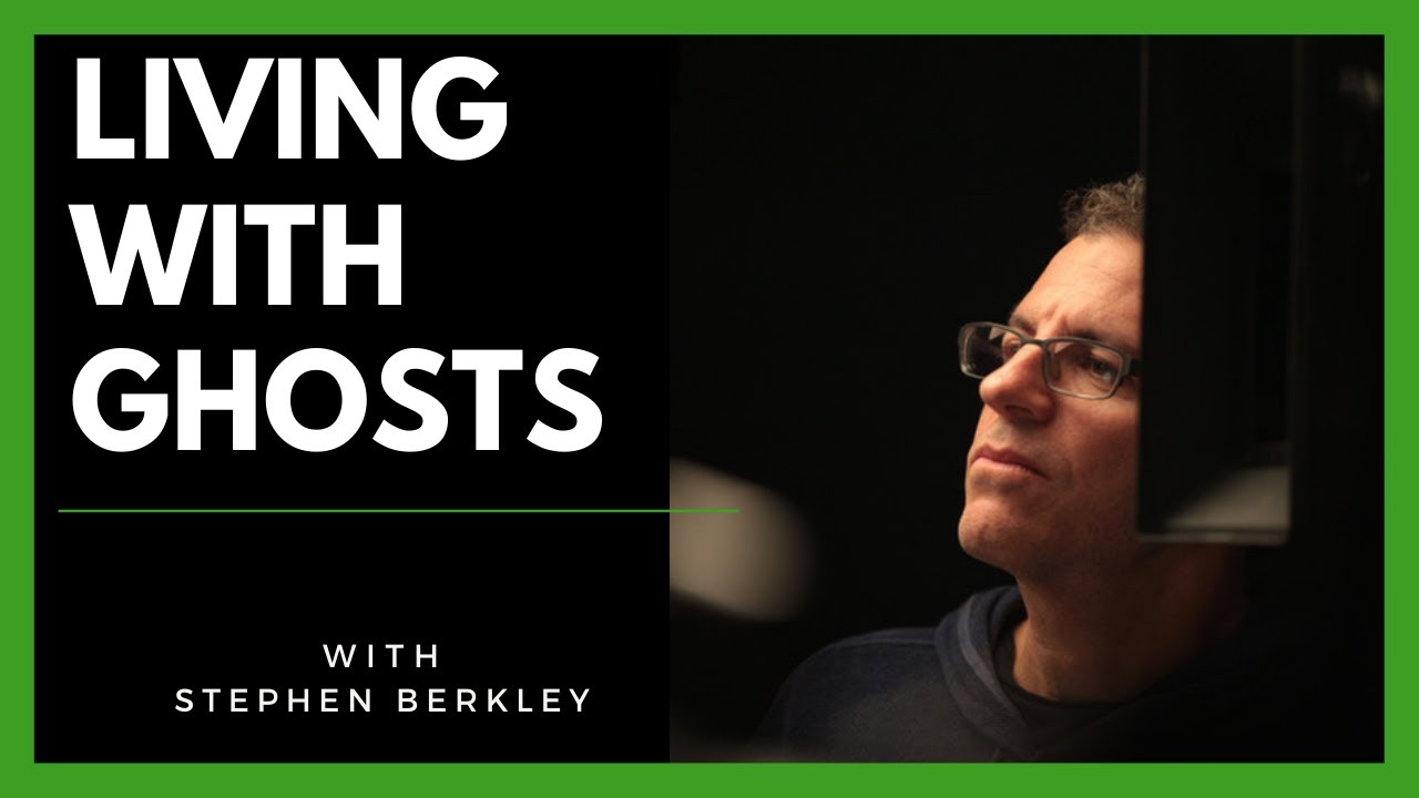 Are We Living With Ghosts?- Stephen Berkley