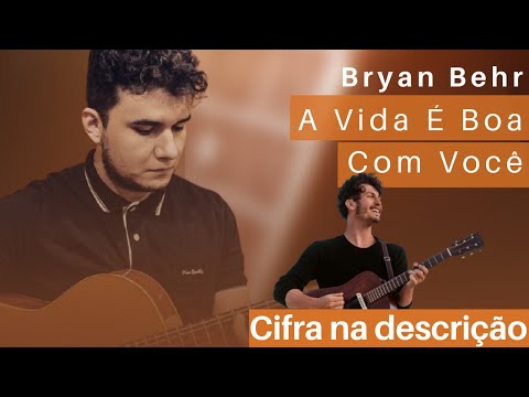 A Vida É Boa Com Você - Bryan Behr