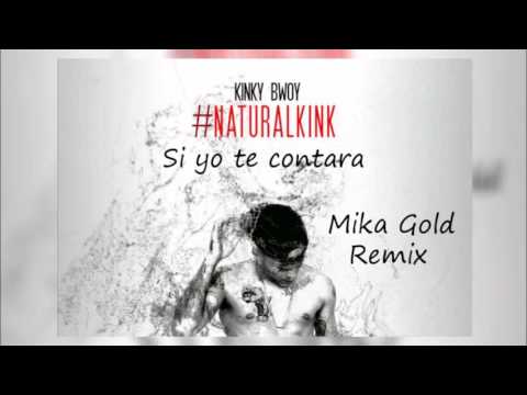 Kinki Bwoy -Si yo te contara {Mika Gold Remix}