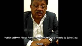 Alonso Raya opina sobre el accidente de la Refinería de Salina Cruz