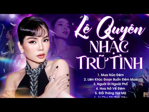 Lệ Quyên 2025 - Tuyển Chọn Những Bài Hát Nhạc Trữ Tình Hay Nhất của LỆ QUYÊN | Mưa Nửa Đêm