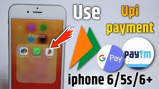 How To Use UPI,Google Pay,phone pay In Iphone 6/6+/5s | Google Pay iPhone 6 Me kaise chalaye