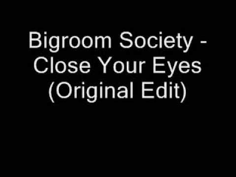 Bigroom Society - Close Your Eyes (Original Edit)