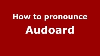 How to pronounce Audoard