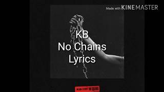 KB- No Chains lyrics