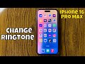 How To Change Ringtone On IPhone 16 Pro Max