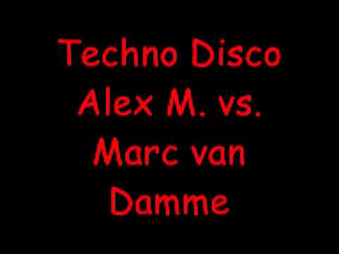 TECHNO DISCO  ALEX M.  VS.  MARK VAN DAMME