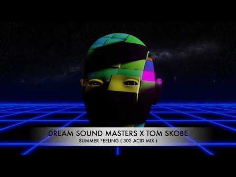 DREAM SOUND MASTERS X TOM SKOBE   SUMMER FEELING ( 303 ACID MIX)