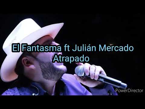 El Fantasma ft Julian Mercado - Atrapado con Letra