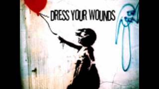 Dress Your Wounds -Throw Your Life Away