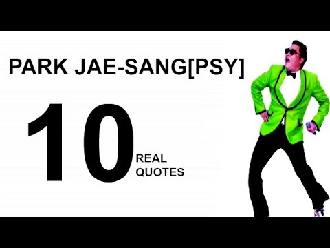 PSY | Park Jae-sang | 10 Real Life Quotes on Success | Inspiring | Motivational Quotes