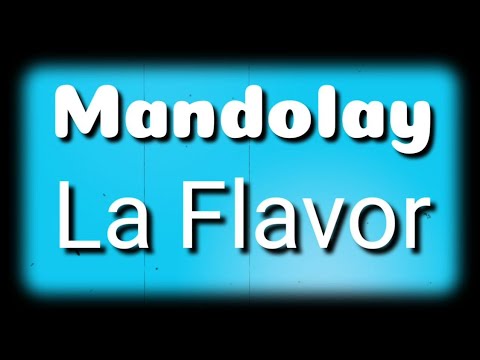 Mandolay | La Flavor | Lyrics | HD