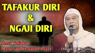 Download lagu ILMU TAFAKUR NGAJI DIRI MERESAP SAMPAI HATI || ABUYA UCI mp3