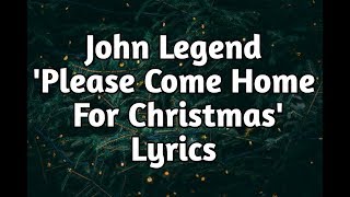 John Legend - Please Come Home For Christmas (Lyrics🎵)