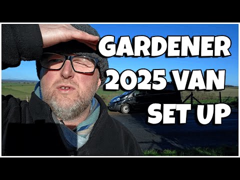 UK GARDENER 2025 VAN SET UP | GARDEN MAINTENANCE BUSINESS & LAWN CARE|TOOL ADVISE #gardeningchannel