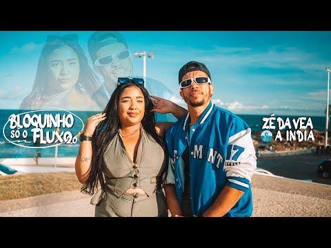 ZÉ DA VEA e A INDIA - BLOQUINHO SÓ O FLUXO 2.0 (Videoclipe Oficial)