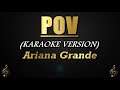 pov - Ariana Grande (Karaoke/Instrumental)